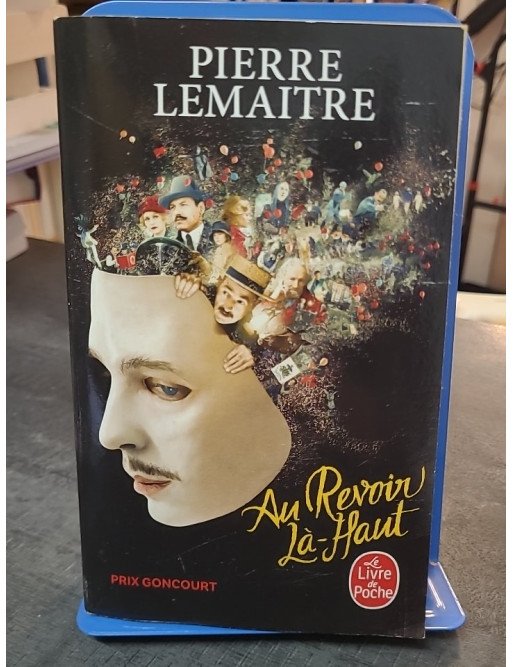 Au revoir là-haut - Prix Goncourt 2013 de Pierre Lemaitre Au revoir là-haut - Prix Goncourt 2013 de Pierre Lemaitre