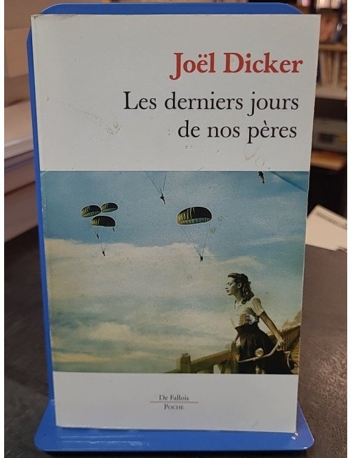 Les derniers jours de nos pères de Joël Dicker Les derniers jours de nos pères de Joël Dicker