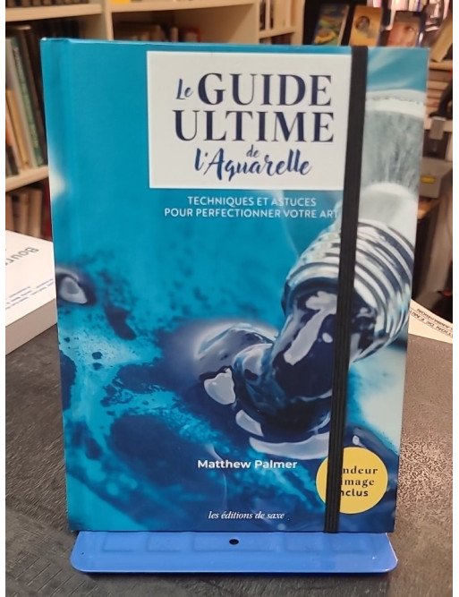 Le Guide Ultime de l'Aquarelle - Techniques et Astuces par Mathew Palmer