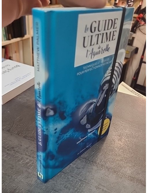 Le Guide Ultime de l'Aquarelle - Techniques et Astuces par Mathew Palmer