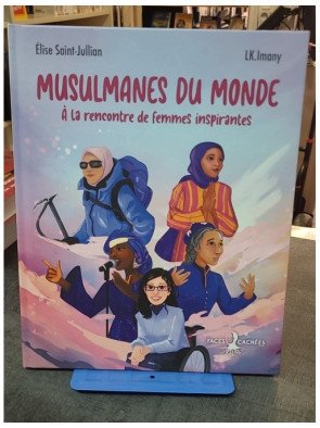 Musulmanes du Monde - À la rencontre de femmes inspirantes par Elise Saint-Jullian