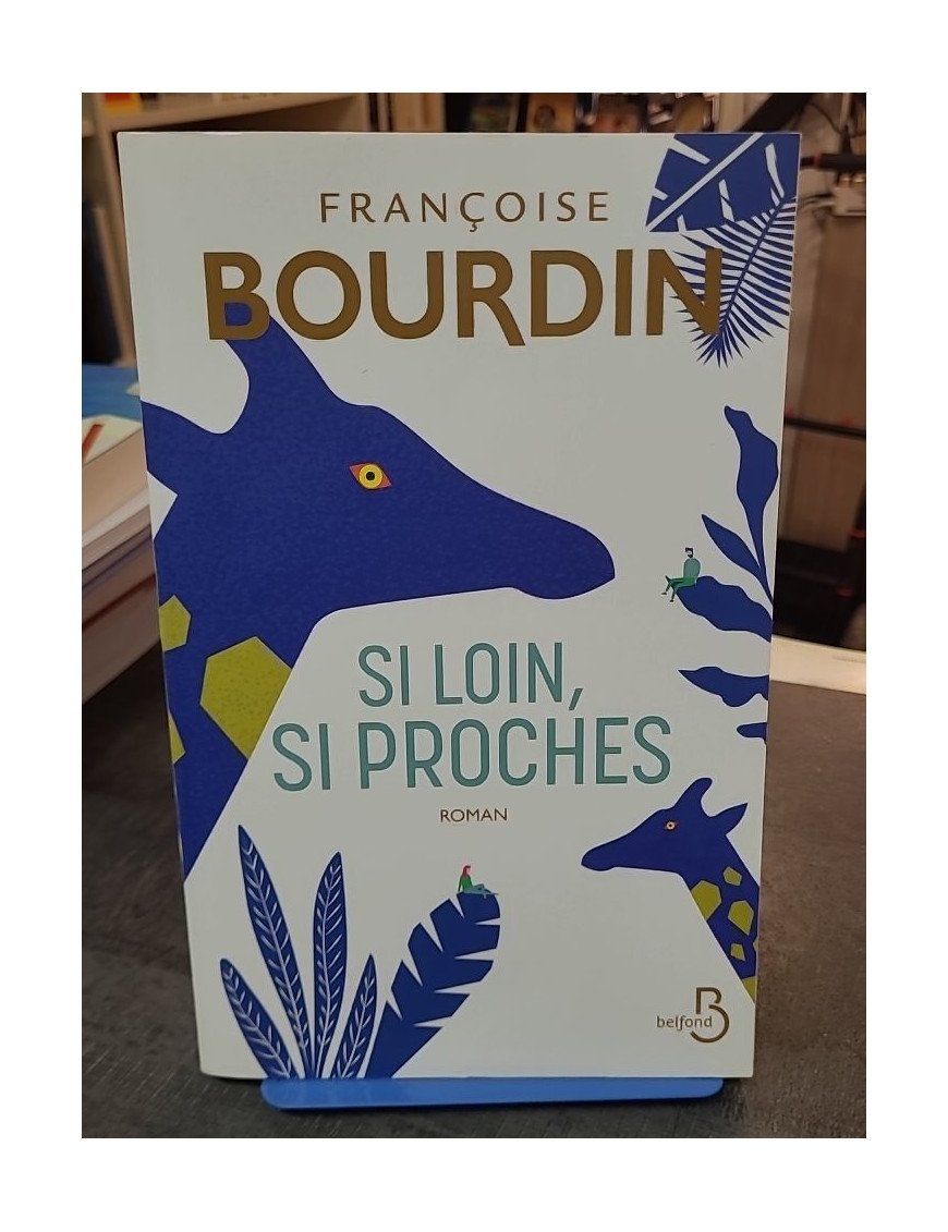 Si loin, si proches par Françoise Bourdin - Le roman d'un homme qui a reçu la beauté du monde en héritage