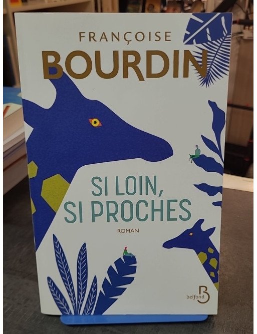 Si loin, si proches par Françoise Bourdin - Le roman d'un homme qui a reçu la beauté du monde en héritage