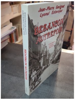 Besançon d'une guerre à l'autre : 1870-1914 par Jean-Pierre Gavignet et Lionel Estavoyer