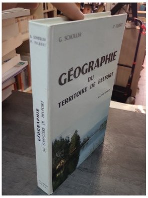 Géographie du Territoire de Belfort - Second Degré par Georges Schouler, Pierre Filbert, Jacques Delatour, Charles Vadam