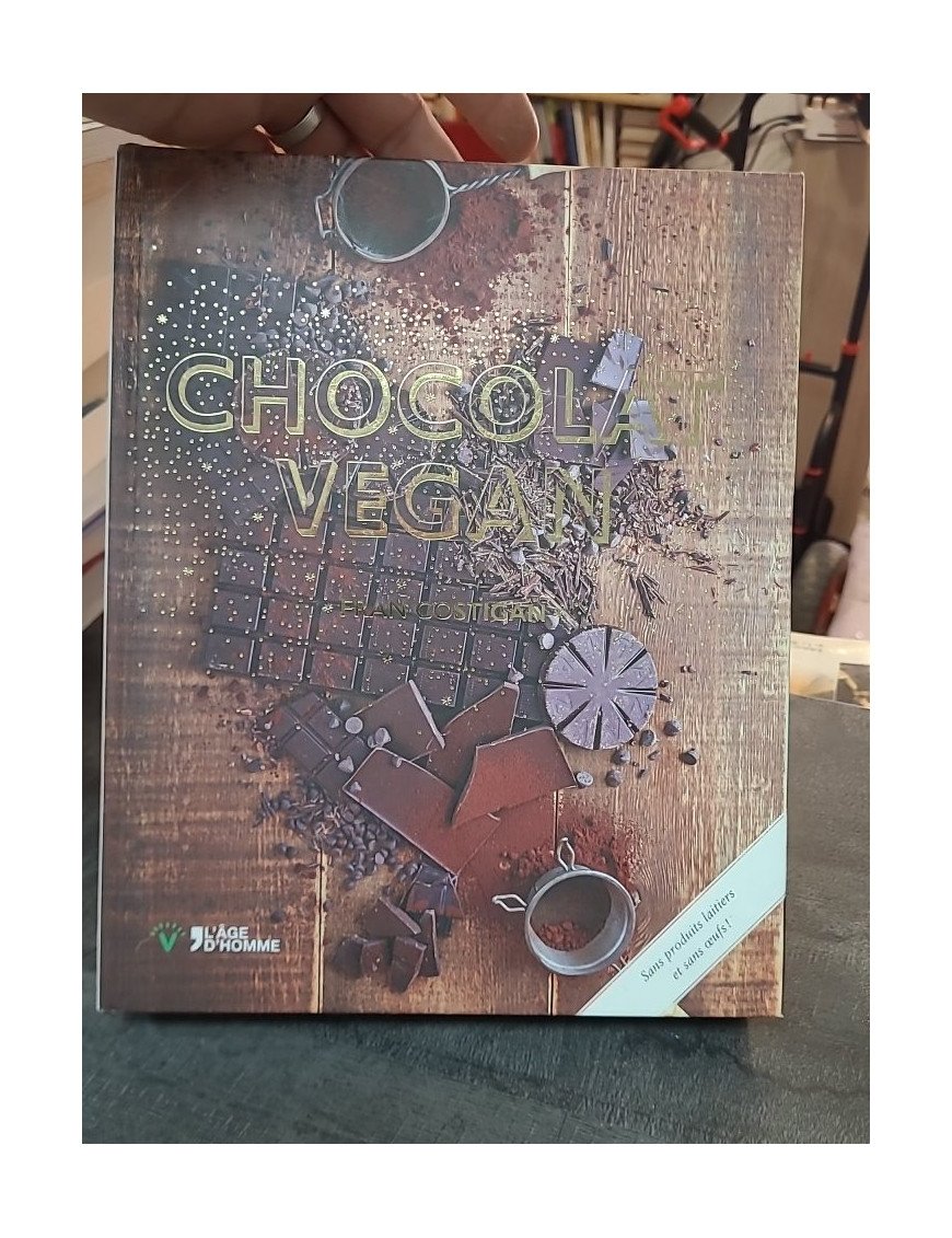 Chocolat Vegan - Desserts Succulents et Gourmands sans Remords par Fran Costigan
