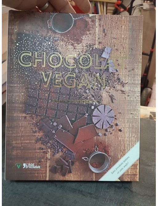 Chocolat Vegan - Desserts Succulents et Gourmands sans Remords par Fran Costigan