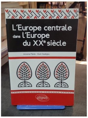 L'Europe centrale dans l'Europe du XXe siècle par Antoine Marès et Alain Soubigou