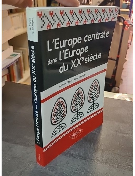 L'Europe centrale dans l'Europe du XXe siècle par Antoine Marès et Alain Soubigou