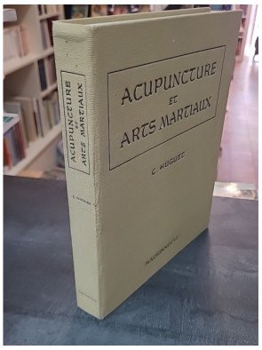Acupuncture et Arts martiaux par Docteur Christian Huguet