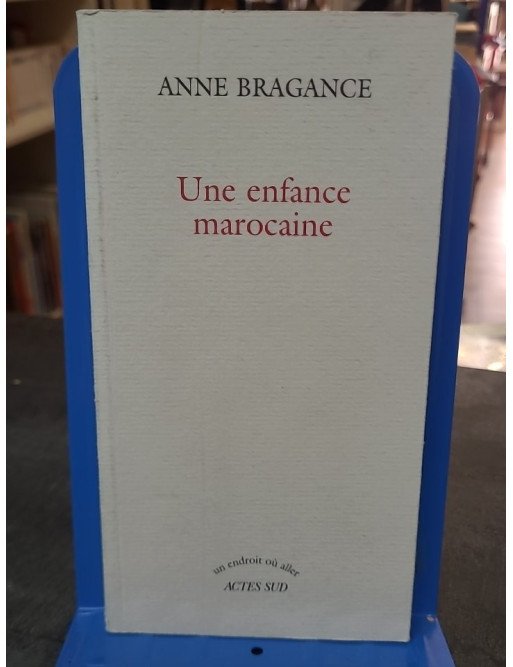 Une enfance marocaine par Anne Bragance - Récit Autobiographique Captivant
