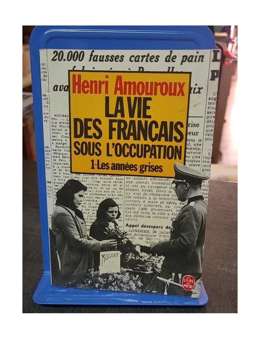 La Vie Des Français Sous L'Occupation par Henri Amouroux - Quotidien en Temps de Guerre