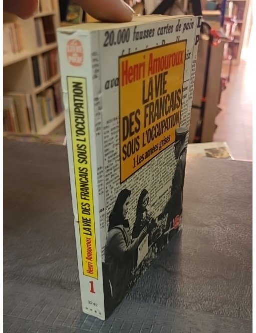 La Vie Des Français Sous L'Occupation par Henri Amouroux - Quotidien en Temps de Guerre