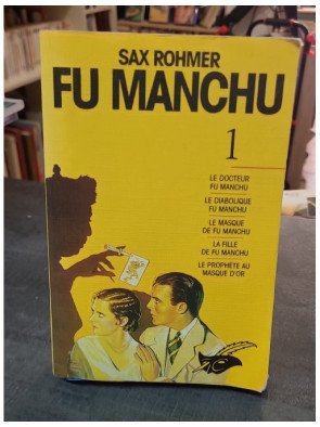Sax Rohmer. Tome 1, Fu-Manchu - L'intégrale du maître de l'espionnage par Sax Rohmer