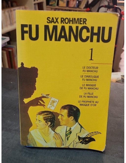 Sax Rohmer. Tome 1, Fu-Manchu - L'intégrale du maître de l'espionnage par Sax Rohmer
