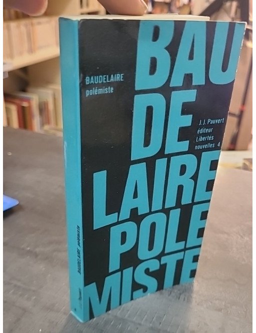 Baudelaire polémiste par Charles Baudelaire: Écrits et controverses