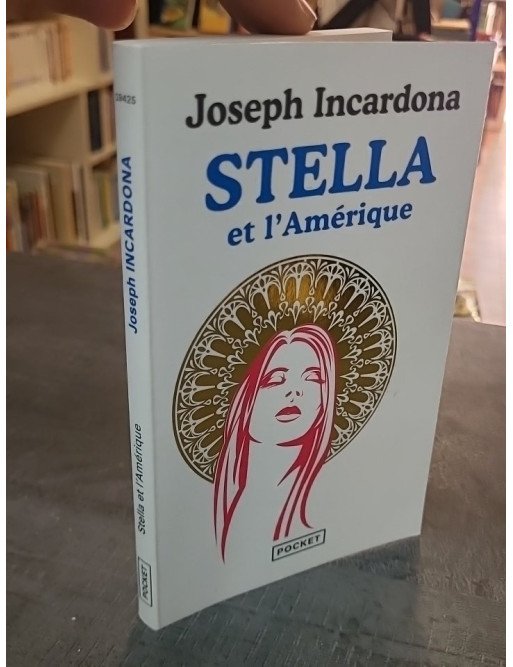 Stella et l'Amérique par Joseph Incardona: Roman contemporain mystique et burlesque