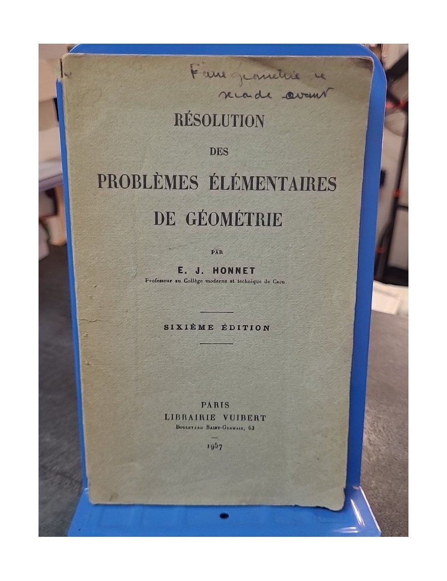 Résolution des problèmes élémentaires de géométrie - E. J. Honnet