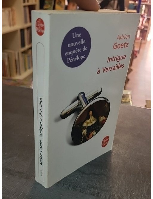 Intrigue à Versailles - Les Enquêtes de Pénélope par Adrien Goetz