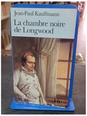 La Chambre noire de Longwood - Le voyage à Sainte-Hélène par Jean-Paul Kauffmann