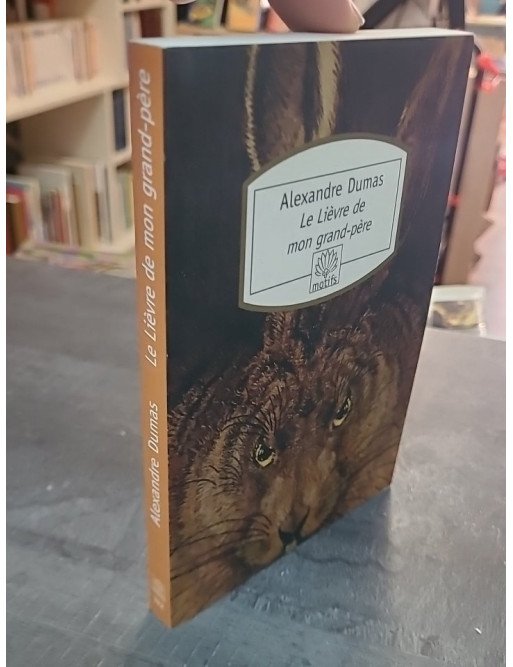 Le Lièvre de mon grand-père - Suivi des Chasses du comte de Foix par Alexandre Dumas