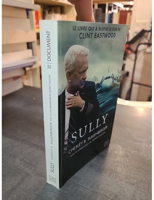 Sully par Chesley B. Sullenberger - Le livre du film de Clint Eastwood sur le héros de l'Hudson