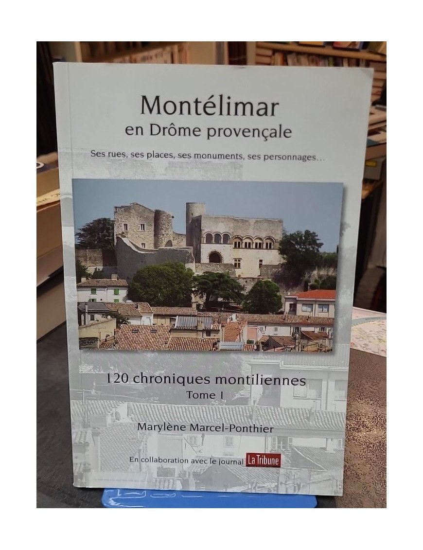 Montélimar En Drome Provencale Vol.1 - Marylène Marcel-Ponthier