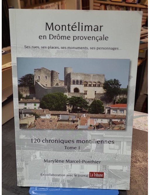 Montélimar En Drome Provencale Vol.1 - Marylène Marcel-Ponthier