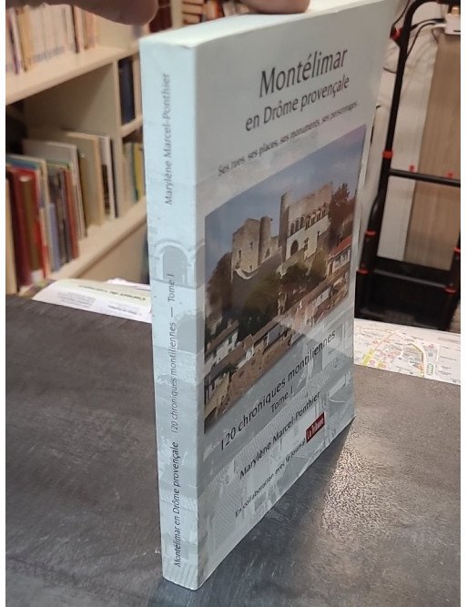 Montélimar En Drome Provencale Vol.1 - Marylène Marcel-Ponthier