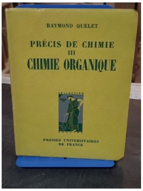 Precis De Chimie, Tome Iii, Chimie Organique (P.C.B., S.P.C.N., M.P.C.) - Raymond Quelet