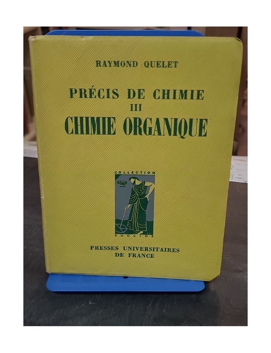 Precis De Chimie, Tome Iii, Chimie Organique (P.C.B., S.P.C.N., M.P.C.) - Raymond Quelet