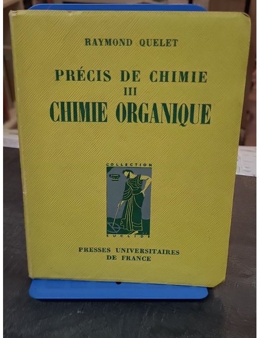 Precis De Chimie, Tome Iii, Chimie Organique (P.C.B., S.P.C.N., M.P.C.) - Raymond Quelet