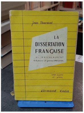 La Dissertation Francaise En Premiere - Tome 1 - Auteurs Et Genres Litteraires - 100 Sujets Et Plans - Jean Thoraval