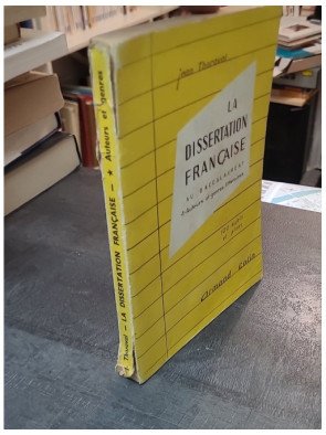 La Dissertation Francaise En Premiere - Tome 1 - Auteurs Et Genres Litteraires - 100 Sujets Et Plans - Jean Thoraval