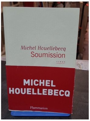 Soumission - Michel Houellebecq - Un roman d'anticipation politique saisissant