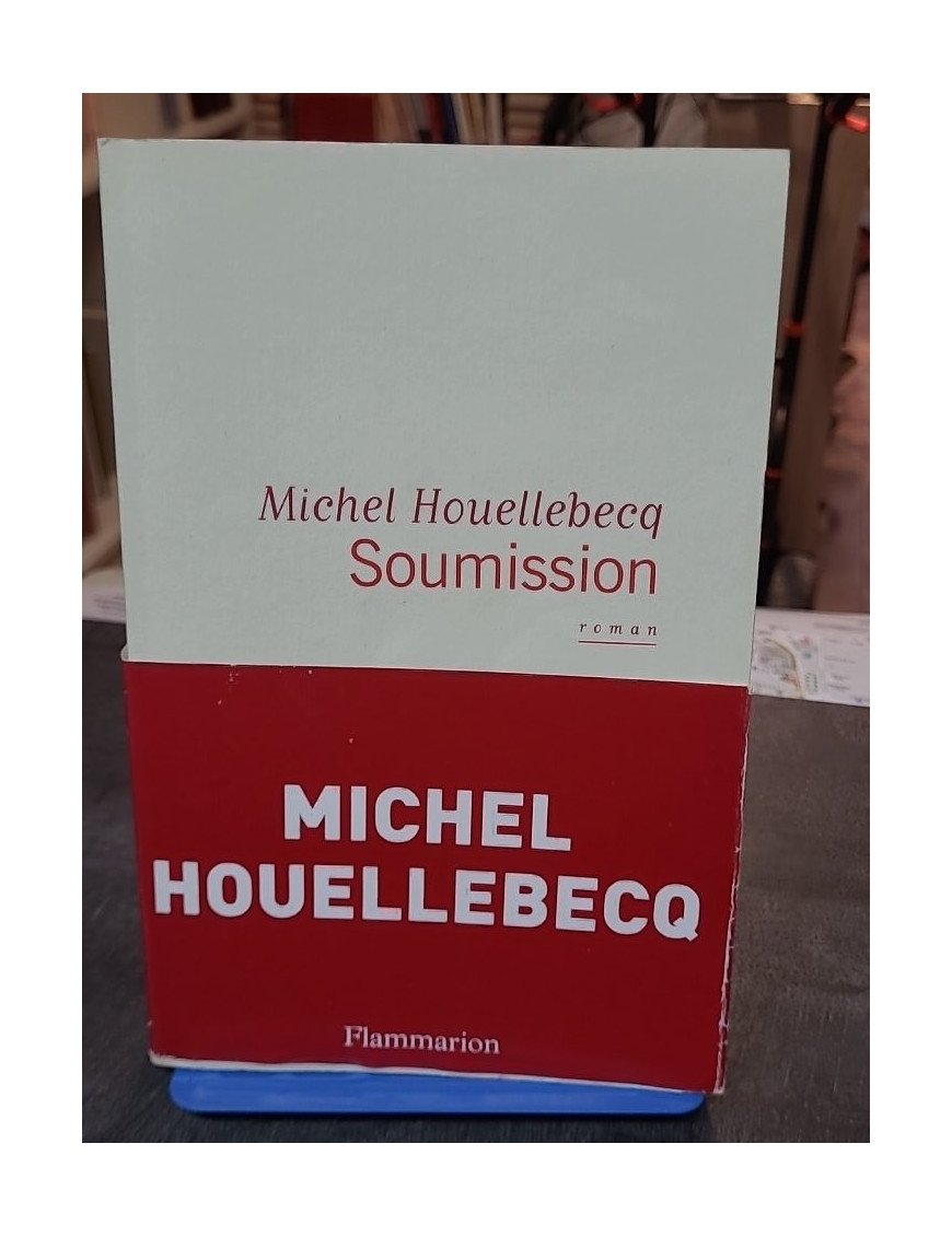 Soumission - Michel Houellebecq - Un roman d'anticipation politique saisissant