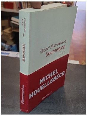 Soumission - Michel Houellebecq - Un roman d'anticipation politique saisissant