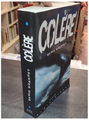 Colère - Un éco-thriller apocalyptique de Denis Marquet - Quand la Terre se révolte