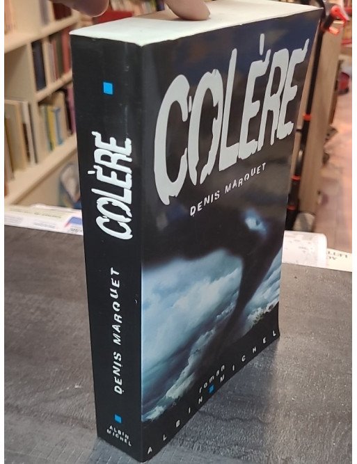 Colère - Un éco-thriller apocalyptique de Denis Marquet - Quand la Terre se révolte