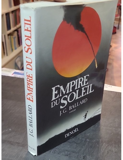 Empire du Soleil - J.G. Ballard - Denoël - Récit poignant de la Seconde Guerre mondiale à Shanghai