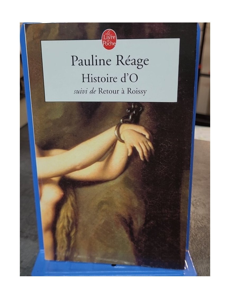 Histoire d'O, suivi de Retour à Roissy - Pauline Réage - Exploration des limites du désir et de la soumission
