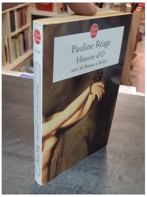 Histoire d'O, suivi de Retour à Roissy - Pauline Réage - Exploration des limites du désir et de la soumission