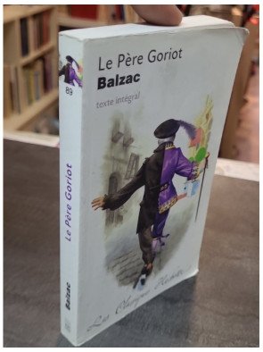 Le Père Goriot - Honoré de Balzac - Classique Hachette pour l'analyse littéraire