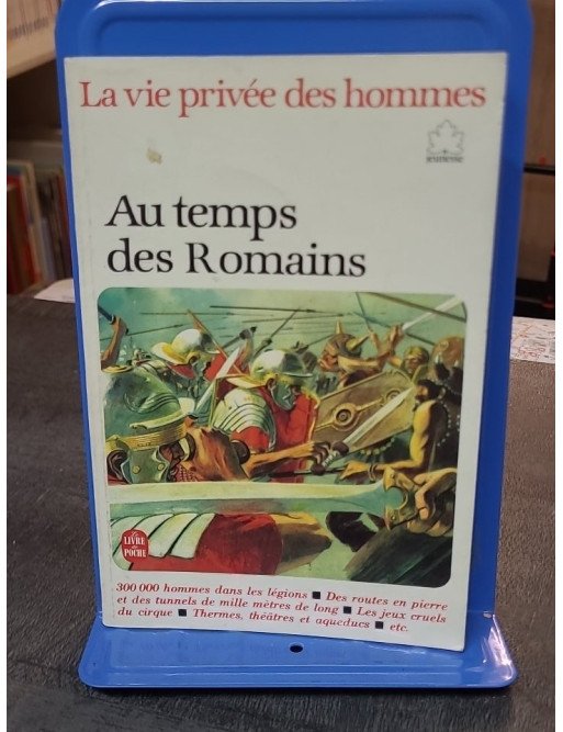 Au temps des Romains - Pierre Miquel - Explorez la vie quotidienne de la Rome antique