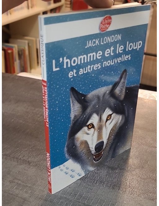L'homme et le Loup et Autres Nouvelles - Jack London - Récits d'aventure du Grand Nord et maritimes