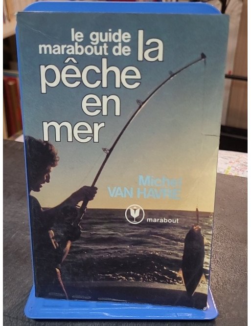 Le Guide Marabout de la pêche en mer - Michel Van Havre - Maîtrisez les techniques de pêche maritime