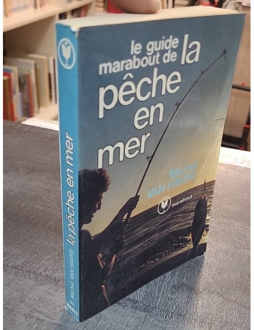 Le Guide Marabout de la pêche en mer - Michel Van Havre - Maîtrisez les techniques de pêche maritime