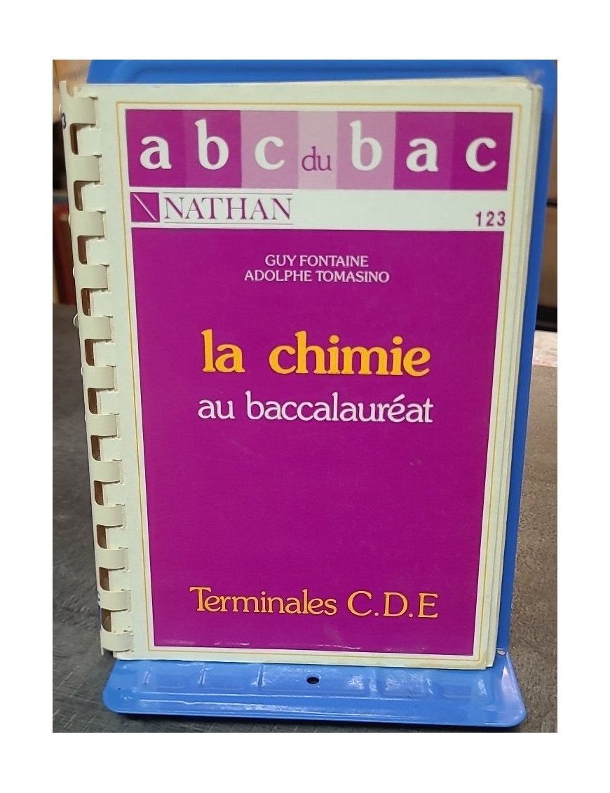La Chimie au baccalauréat, terminales C D E - Adolphe Tomasino, Guy Fontaine - Réussissez votre bac