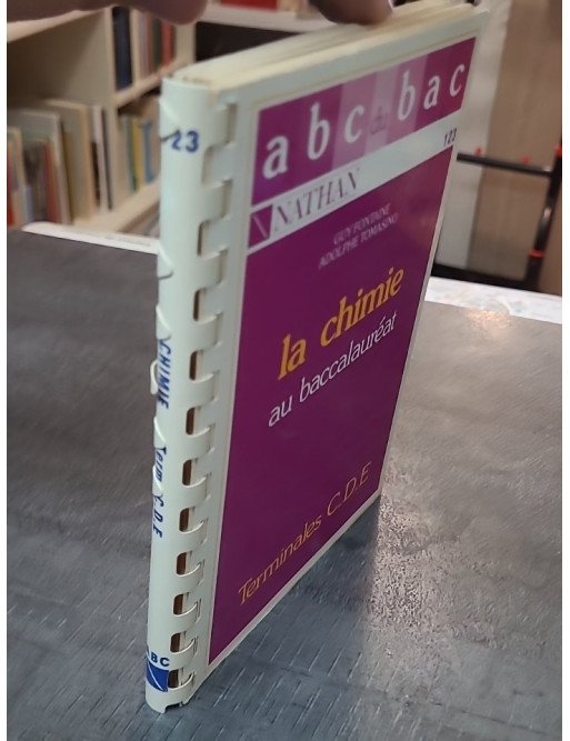 La Chimie au baccalauréat, terminales C D E - Adolphe Tomasino, Guy Fontaine - Réussissez votre bac