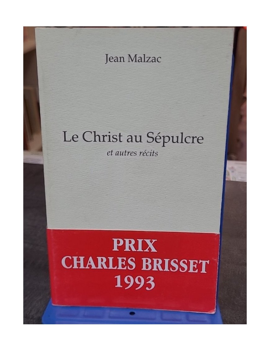 Le Christ au sépulcre - Et autres récits - Jean Malzac - Récits Littéraires